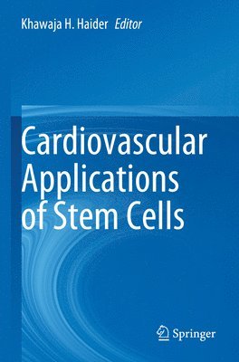 Khawaja H. Haider - Cardiovascular Applications of Stem Cells, Häftad