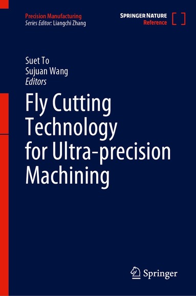 Suet To, Sujuan Wang - Fly Cutting Technology for Ultra-precision Machining, Inbunden