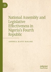 bokomslag National Assembly and Legislative Effectiveness in Nigerias Fourth Republic