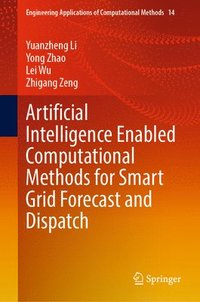 bokomslag Artificial Intelligence Enabled Computational Methods for Smart Grid Forecast and Dispatch