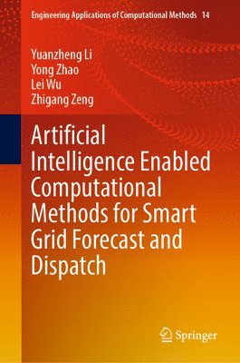 bokomslag Artificial Intelligence Enabled Computational Methods for Smart Grid Forecast and Dispatch