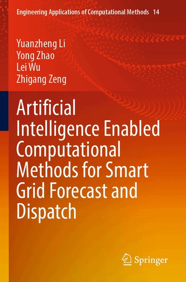 Yuanzheng Li, Yong Zhao, Lei Wu, Zhigang Zeng - Artificial Intelligence Enabled Computational Methods for Smart Grid Forecast and Dispatch, Häftad