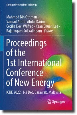 Mahmod Bin Othman, Samsul Ariffin Abdul Karim, Cecilia Devi Wilfred, Kean Chuan Lee, Rajalingam Sokkalingam - Proceedings of the 1st International Conference of New Energy, Häftad