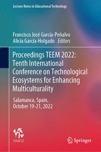 bokomslag Proceedings TEEM 2022: Tenth International Conference on Technological Ecosystems for Enhancing Multiculturality