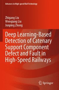 bokomslag Deep Learning-Based Detection of Catenary Support Component Defect and Fault in High-Speed Railways