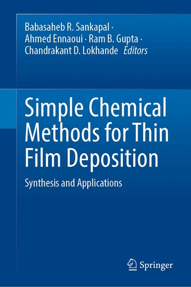 Babasaheb R. Sankapal, Ahmed Ennaoui, Ram B. Gupta, Chandrakant D. Lokhande - Simple Chemical Methods for Thin Film Deposition, Inbunden