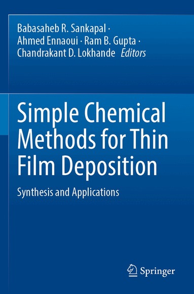 Babasaheb R. Sankapal, Ahmed Ennaoui, Ram B. Gupta, Chandrakant D. Lokhande - Simple Chemical Methods for Thin Film Deposition, Häftad