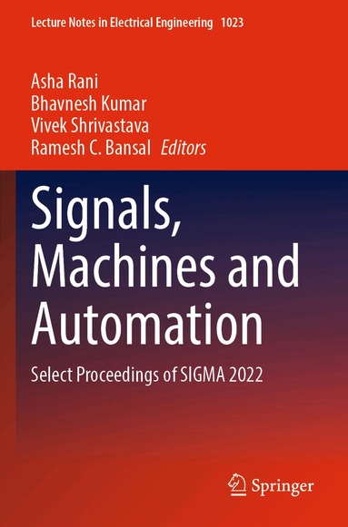 Asha Rani, Bhavnesh Kumar, Vivek Shrivastava, Ramesh C. Bansal - Signals, Machines and Automation, Häftad