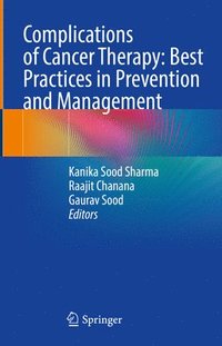 bokomslag Complications of Cancer Therapy: Best Practices in Prevention and Management