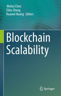 Wuhui Chen, Zibin Zheng, Huawei Huang - Blockchain Scalability, Inbunden