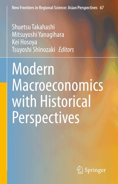 Shuetsu Takahashi, Mitsuyoshi Yanagihara, Kei Hosoya, Tsuyoshi Shinozaki - Modern Macroeconomics with Historical Perspectives, Inbunden