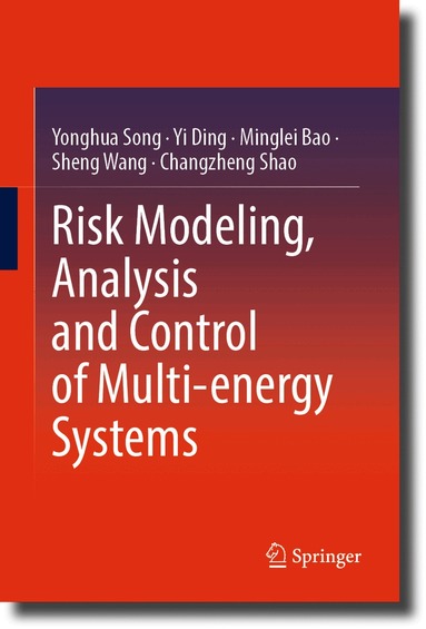 Yonghua Song, Yi Ding, Minglei Bao, Sheng Wang, Changzheng Shao - Risk Modeling, Analysis and Control of Multi-energy Systems, Inbunden