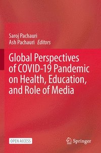 bokomslag Global Perspectives of COVID-19 Pandemic on Health, Education, and Role of Media