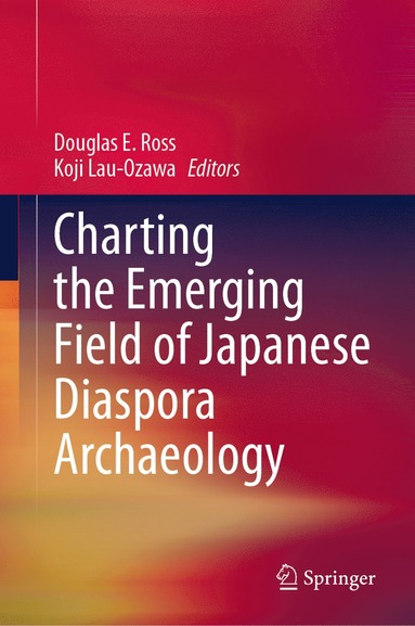 bokomslag Charting the Emerging Field of Japanese Diaspora Archaeology