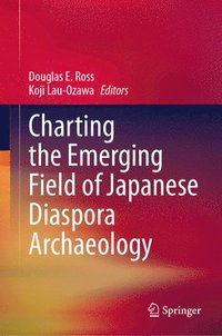 bokomslag Charting the Emerging Field of Japanese Diaspora Archaeology