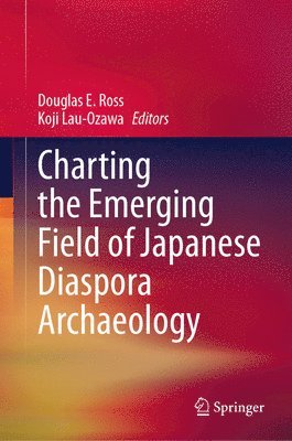 Charting the Emerging Field of Japanese Diaspora Archaeology 1