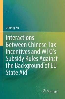 Interactions Between Chinese Tax Incentives and WTOs Subsidy Rules Against the Background of EU State Aid 1