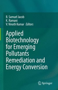 bokomslag Applied Biotechnology for Emerging Pollutants Remediation and Energy Conversion