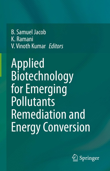 B. Samuel Jacob, K. Ramani, V. Vinoth Kumar - Applied Biotechnology for Emerging Pollutants Remediation and Energy Conversion, Inbunden
