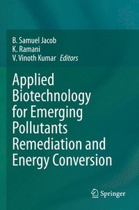 bokomslag Applied Biotechnology for Emerging Pollutants Remediation and Energy Conversion