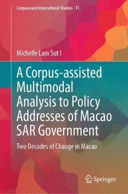 bokomslag A Corpus-assisted Multimodal Analysis to Policy Addresses of Macao SAR Government