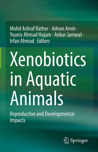 Mohd Ashraf Rather, Adnan Amin, Younis Ahmad Hajam, Ankur Jamwal, Irfan Ahmad - Xenobiotics in Aquatic Animals, Inbunden
