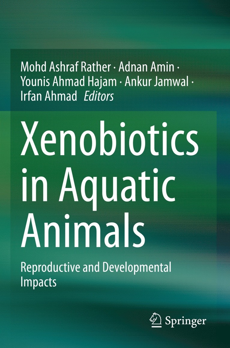 Mohd Ashraf Rather, Adnan Amin, Younis Ahmad Hajam, Ankur Jamwal, Irfan Ahmad, BDS Ahmad, Irfan - Xenobiotics in Aquatic Animals, Häftad