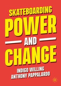 bokomslag Skateboarding, Power and Change