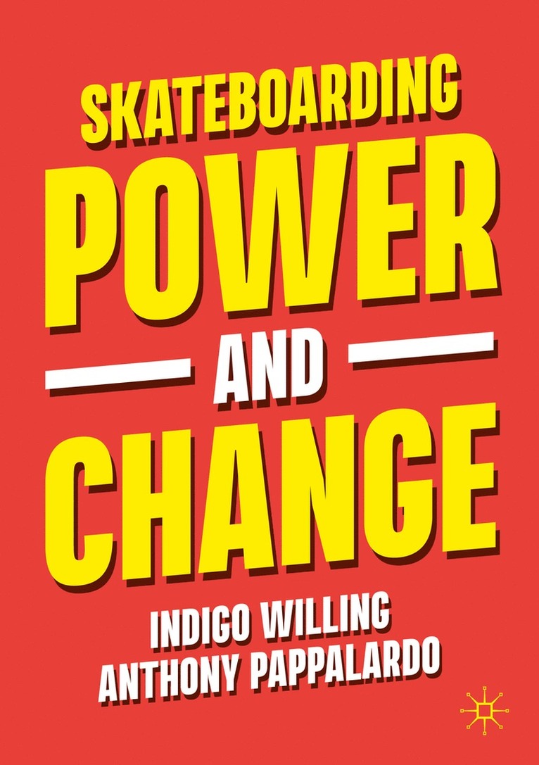 Indigo Willing, Anthony Pappalardo - Skateboarding, Power and Change, Häftad