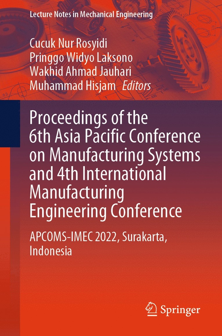 Cucuk Nur Rosyidi, Pringgo  Widyo Laksono, Wakhid Ahmad Jauhari, Muhammad Hisjam, Pringgo Widyo Laksono - Proceedings of the 6th Asia Pacific Conference on Manufacturing Systems and 4th International Manufacturing Engineering Conference, Häftad