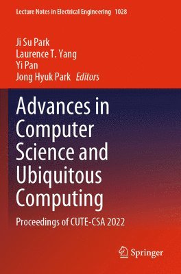 Ji Su Park, Laurence T. Yang, Yi Pan, Jong Hyuk Park - Advances in Computer Science and Ubiquitous Computing, Häftad