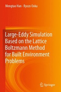 bokomslag Large-Eddy Simulation Based on the Lattice Boltzmann Method for Built Environment Problems