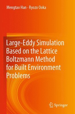 bokomslag Large-Eddy Simulation Based on the Lattice Boltzmann Method for Built Environment Problems