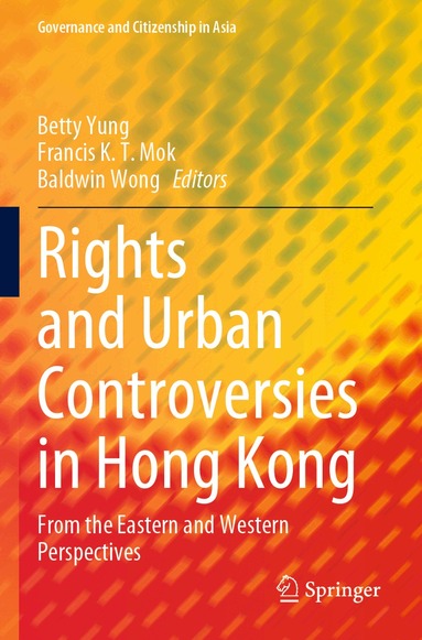 Betty Yung, Francis K. T. Mok, Baldwin Wong - Rights and Urban Controversies in Hong Kong, Häftad