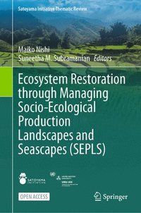 bokomslag Ecosystem Restoration through Managing Socio-Ecological Production Landscapes and Seascapes (SEPLS)