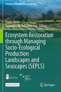 bokomslag Ecosystem Restoration through Managing Socio-Ecological Production Landscapes and Seascapes (SEPLS)