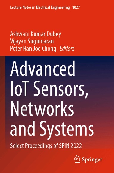 Ashwani Kumar Dubey, Vijayan Sugumaran, Peter Han Joo Chong - Advanced IoT Sensors, Networks and Systems, Häftad
