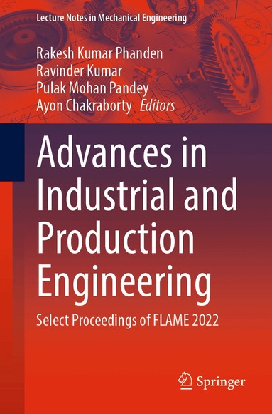 Rakesh Kumar Phanden, Ravinder Kumar, Pulak Mohan Pandey, Ayon Chakraborty - Advances in Industrial and Production Engineering, Häftad