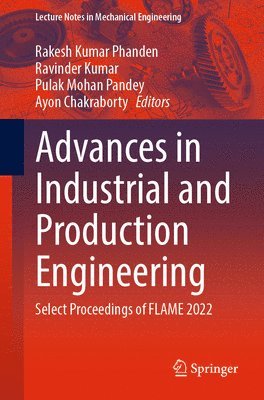 Rakesh Kumar Phanden, Ravinder Kumar, Pulak Mohan Pandey, Ayon Chakraborty - Advances in Industrial and Production Engineering, Häftad
