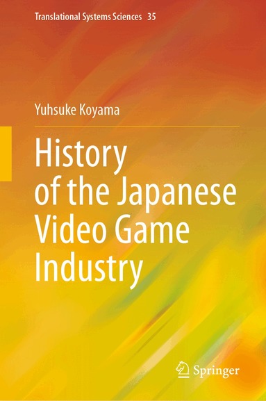 Yusuke Koyama - History of the Japanese Video Game Industry, Inbunden