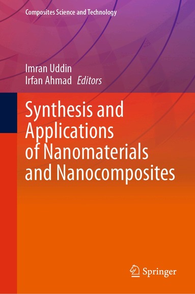 Imran Uddin, Irfan Ahmad - Synthesis and Applications of Nanomaterials and Nanocomposites, Inbunden