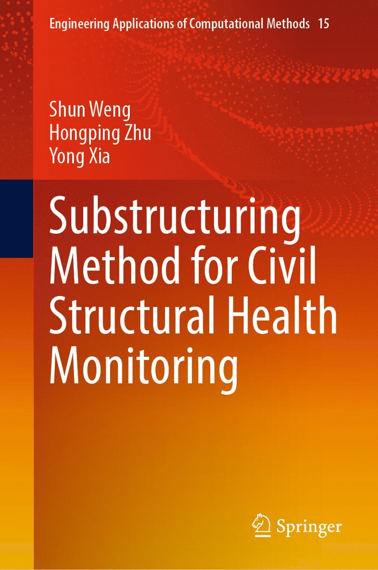 Shun Weng, Hongping Zhu, Yong Xia - Substructuring Method for Civil Structural Health Monitoring, Inbunden