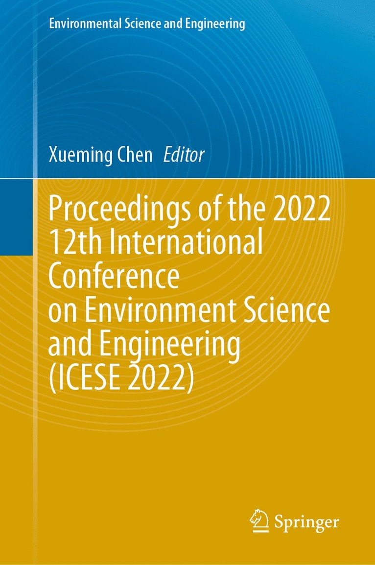 Xueming Chen - Proceedings of the 2022 12th International Conference on Environment Science and Engineering (ICESE 2022), Inbunden