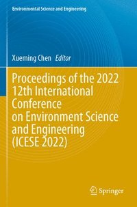 bokomslag Proceedings of the 2022 12th International Conference on Environment Science and Engineering (ICESE 2022)