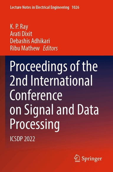 K. P. Ray, Arati Dixit, Debashis Adhikari, Ribu Mathew - Proceedings of the 2nd International Conference on Signal and Data Processing, Häftad
