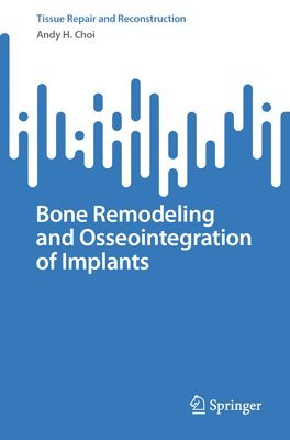 Bone Remodeling and Osseointegration of Implants 1