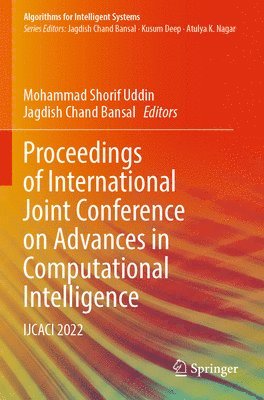 Mohammad Shorif Uddin, Jagdish Chand Bansal - Proceedings of International Joint Conference on Advances in Computational Intelligence, Häftad