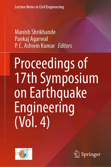 Manish Shrikhande, Pankaj Agarwal, P. C. Ashwin Kumar - Proceedings of 17th Symposium on Earthquake Engineering (Vol. 4), Inbunden