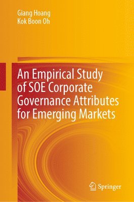 Giang Hoang, Kok Boon Oh - Empirical Study of SOE Corporate Governance Attributes for Emerging Markets, Inbunden