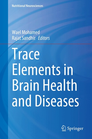 Wael Mohamed, Rajat Sandhir - Trace Elements in Brain Health and Diseases, Inbunden